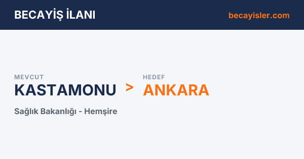 Kastamonu'dan Ankara'ya Sağlık Bakanlığı Hemşire Becayiş İlanı - Kastamonu Becayiş İlan Görseli