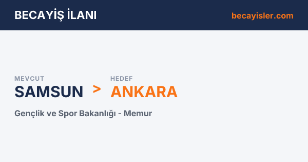 Samsun'dan Ankara'ya Gençlik ve Spor Bakanlığı Memur Becayiş İlanı - Samsun Becayiş İlan Görseli